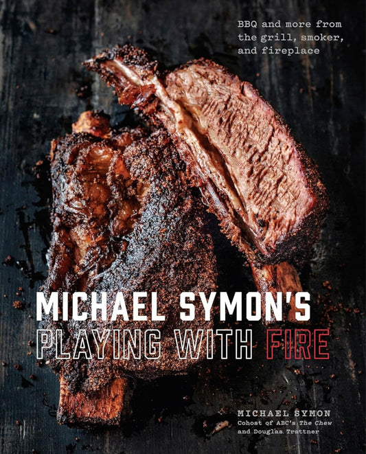 Michael Symon's Playing with Fire: BBQ and More from the Grill, Smoker, and Fireplace: A Cookbook