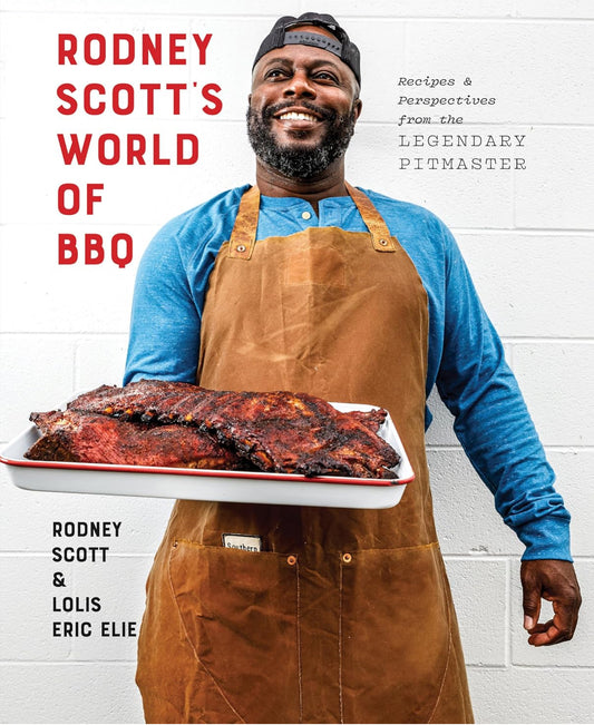 Rodney Scott's World of BBQ: Every Day Is a Good Day: A Cookbook